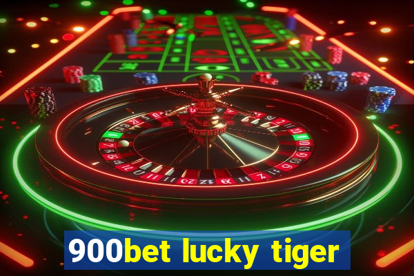 900bet lucky tiger